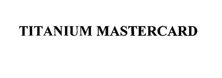 Mẫu nhãn hiệu TITANIUM MASTERCARD