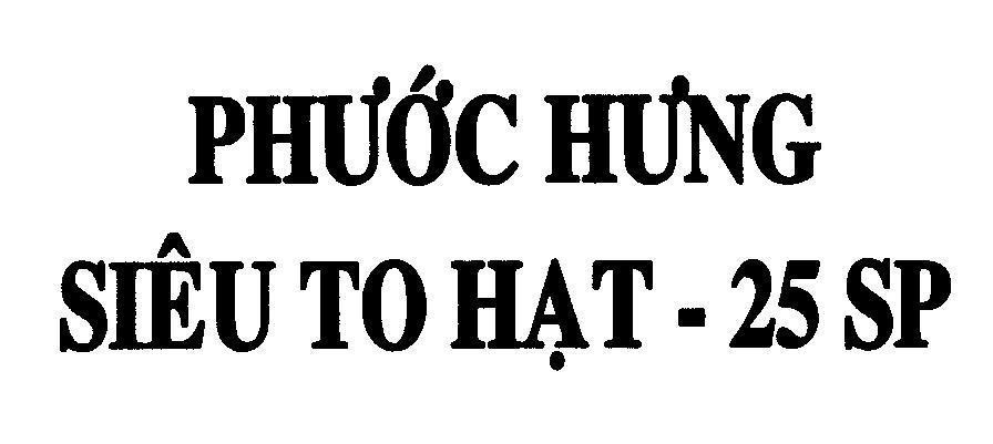 Mẫu nhãn hiệu Phước Hưng siêu to hạt - 25 SP