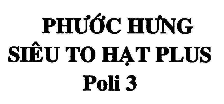 Mẫu nhãn hiệu Phước Hưng Siêu To Hạt PLUS Poli 3