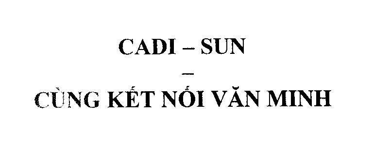 Mẫu nhãn hiệu CADI-SUN Cùng Kết Nối Văn Minh