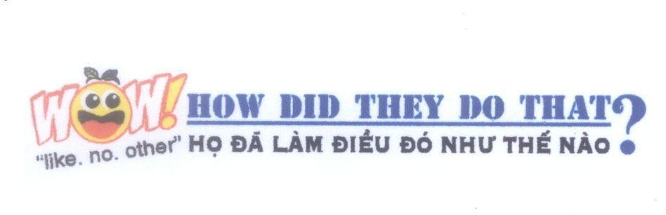 Mẫu nhãn hiệu WOW! HOW DID THEY DO THAT? "like.no.other" Họ Đã Làm Điều Đó Như Thế Nào