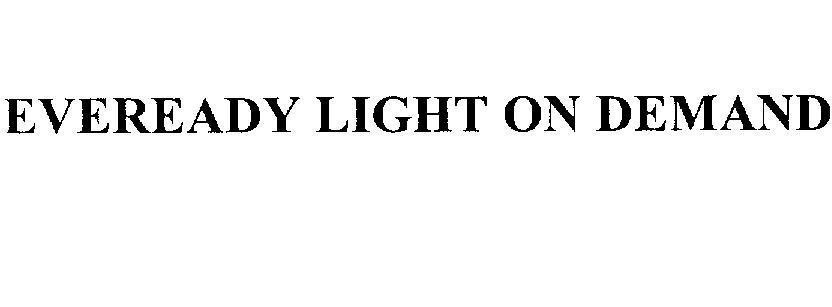Mẫu nhãn hiệu EVEREADY LIGHT ON DEMAND