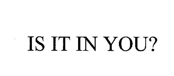 Mẫu nhãn hiệu IS IT IN YOU?