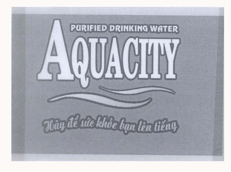 Mẫu nhãn hiệu PURIFIED DRINKING WATER AQUACITY Hãy để sức khoẻ bạn lên tiếng