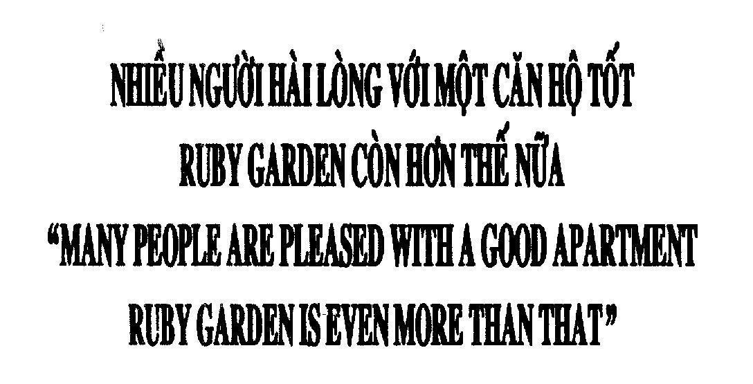 Mẫu nhãn hiệu Nhiều Người Hài Lòng Với Một Căn Hộ Tốt RUBY GARDEN Còn Hơn Thế Nữa "MANY PEOPLE ARE PLEASED WITH A GOOD APARTMENT RUBY GARDE