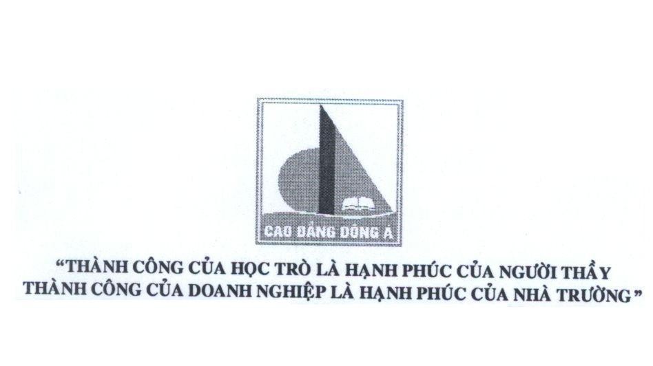 Mẫu nhãn hiệu da Cao Đẳng Đông á Thành Công Của Học Trò Là Hạnh Phúc Của Người Thầy Thành Công Của Doanh Ngiệp Là Hạnh Phúc Của Nhà...