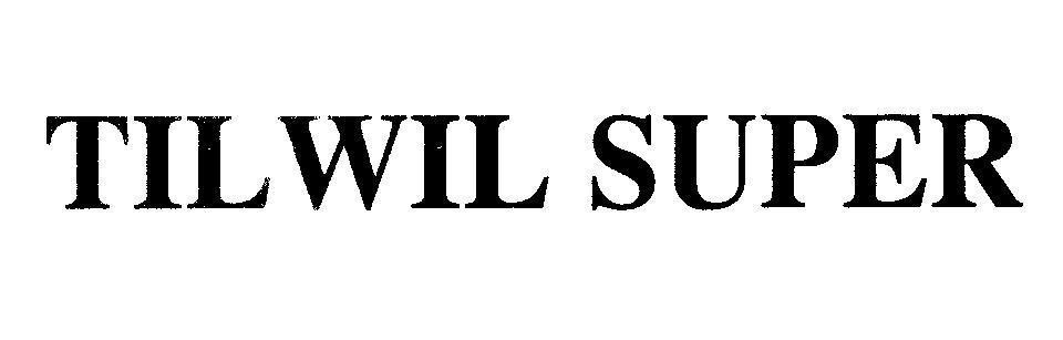 Mẫu nhãn hiệu TILWIL SUPER