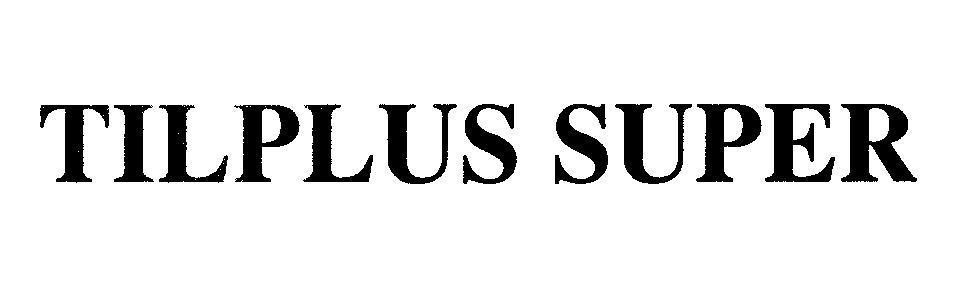 Mẫu nhãn hiệu TILPLUS SUPER