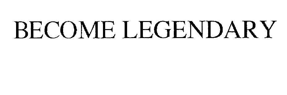 Mẫu nhãn hiệu BECOME LEGENDARY