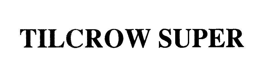 Mẫu nhãn hiệu TILCROW SUPER