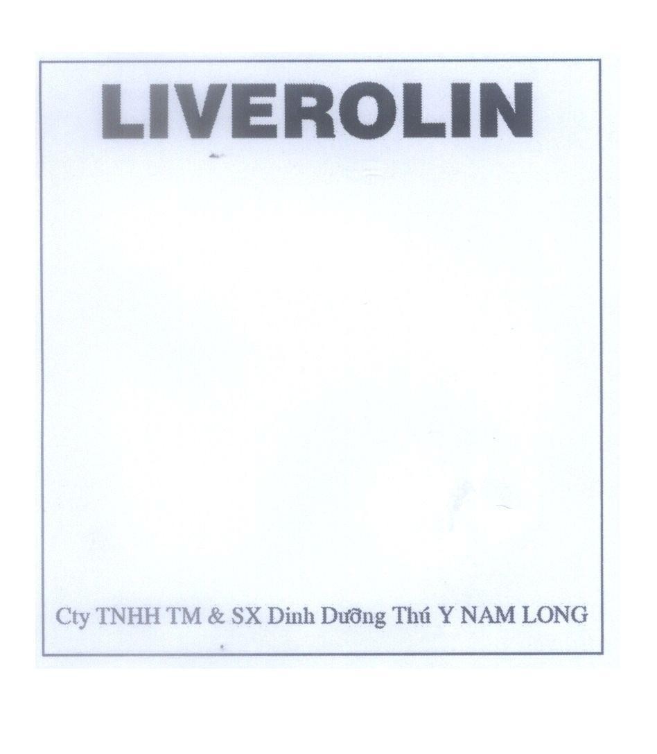 Mẫu nhãn hiệu LIVEROLIN Cty TNHH TM & SX Dinh Dưỡng Thú Y Nam Long