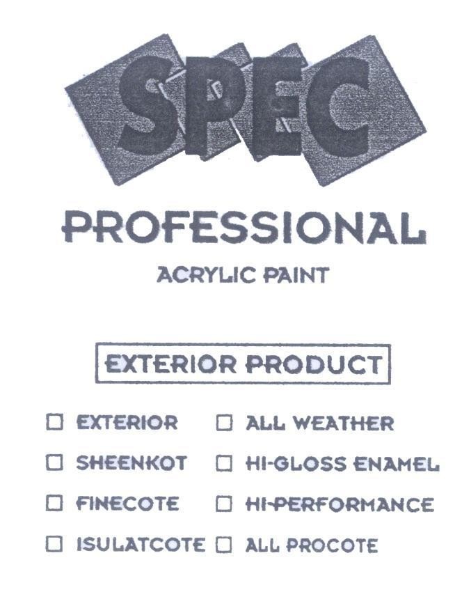 Mẫu nhãn hiệu SPEC PROFESSIONAL ACRYLIC PAINT EXTERIOR PRODUCT SHEENKOT FINECOTE ISULATCOTE HI-GLOSS ENAMEL HI-PERFORMANCE ALL PROCOTE