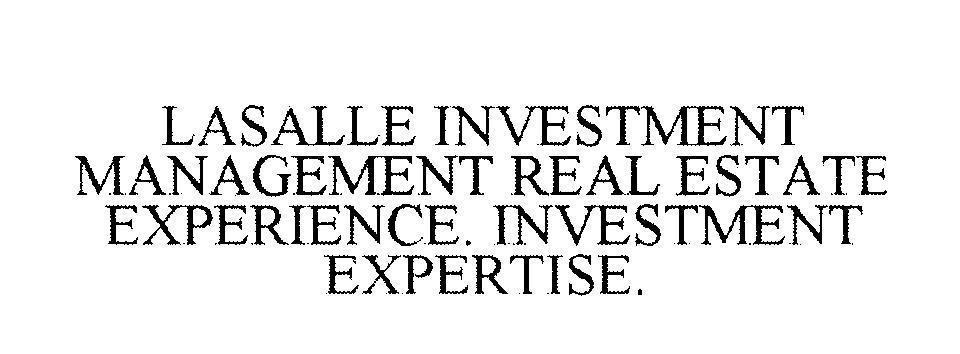 Mẫu nhãn hiệu LASALLE INVESTMENT MANAGEMENT REAL ESTATE EXPERIENCE. INVESTMENT EXPERTISE.