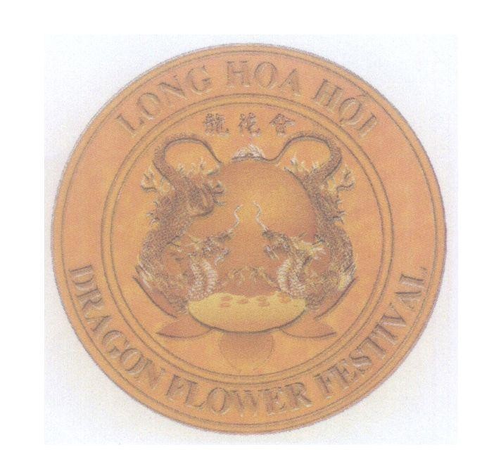Mẫu nhãn hiệu Long Hoa Hội DRAGON FLOWER FESTIVAL [Long Hoa Hội]