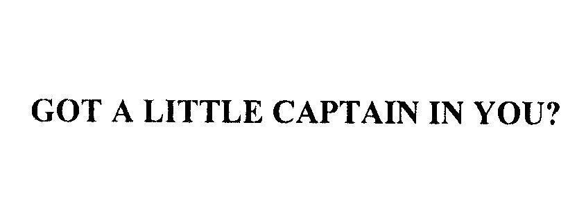 Mẫu nhãn hiệu GOT A LITTLE CAPTAIN IN YOU?