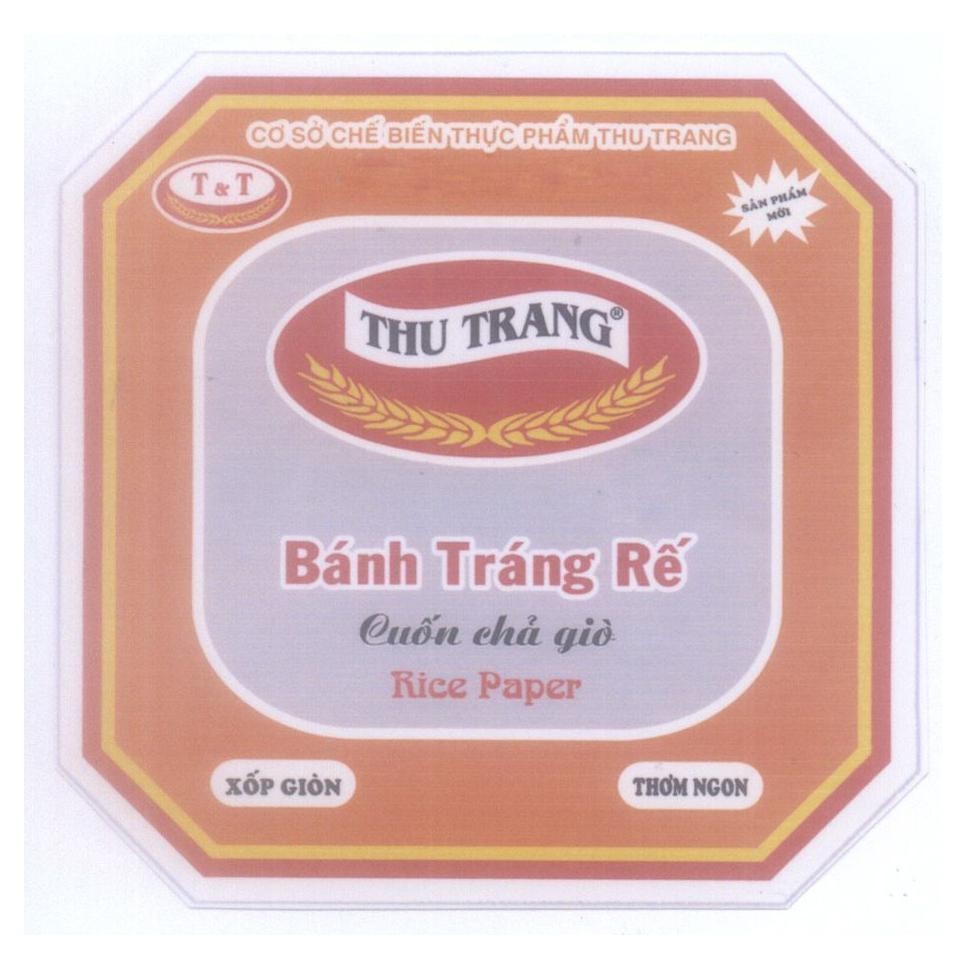 Mẫu nhãn hiệu Thu Trang T&T Cơ Sở Chế Biến Thực Phẩm Thu Trang Bánh Tráng Rế Cuốn chả giò Rice Paper Xốp Giòn Thơm Ngon