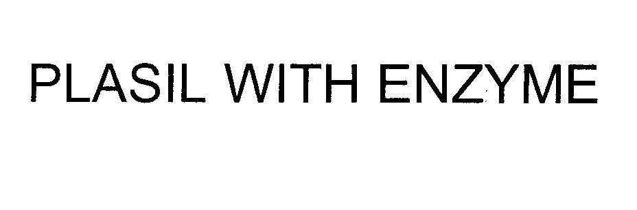 Mẫu nhãn hiệu PLASIL WITH ENZYME