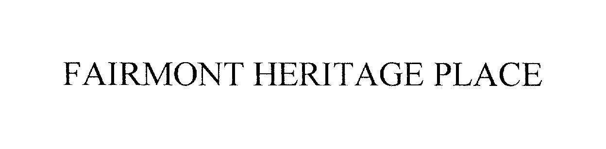 Mẫu nhãn hiệu FAIRMONT HERITAGE PLACE