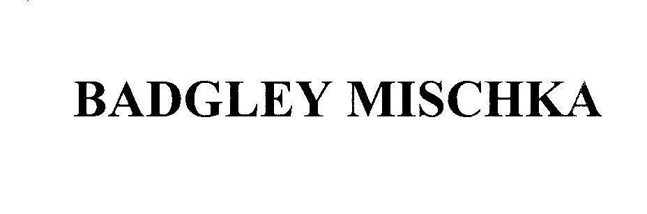 Mẫu nhãn hiệu BADGLEY MISCHKA