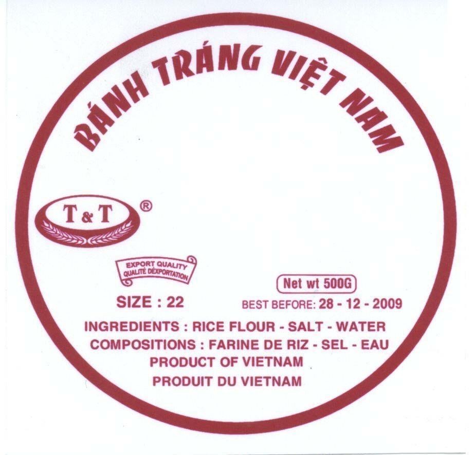 Mẫu nhãn hiệu Bánh Tráng Việt Nam T & T INGREDIENTS: RICE FLOUR - SALT-WATER COMPOSITION: FARINE DE RIZ - SEL - EAU