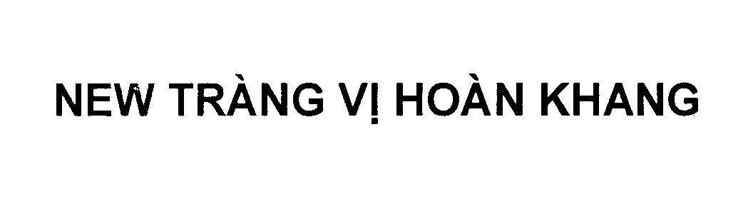 Mẫu nhãn hiệu NEW Tràng Vị Hoàn Khang