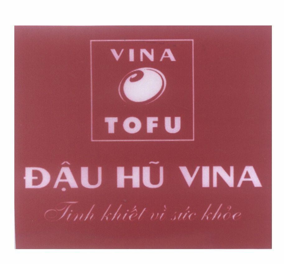 Mẫu nhãn hiệu VINA TOFU Đậu Hũ VINA Tinh khiết vì sức khoẻ