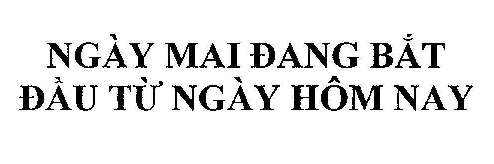 Mẫu nhãn hiệu Ngày Mai Đang Bắt Đầu Từ Ngày Hôm Nay