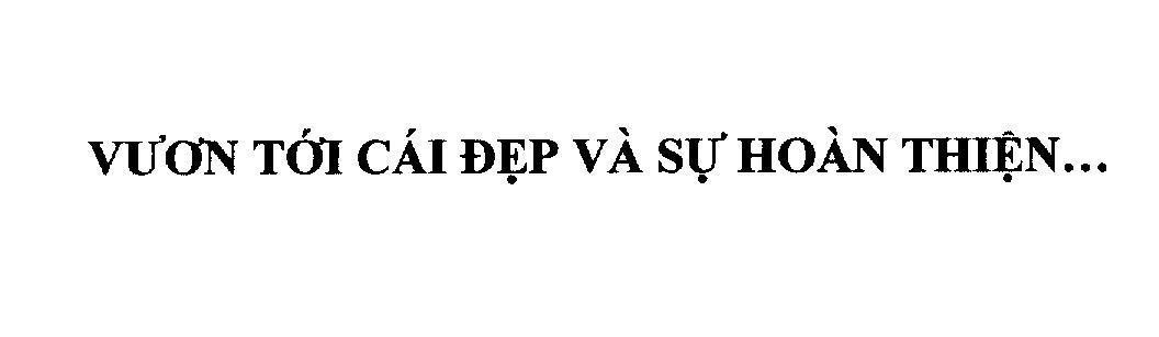Mẫu nhãn hiệu Vươn Tới Cái Đẹp Và Sự Hoàn Thiện...