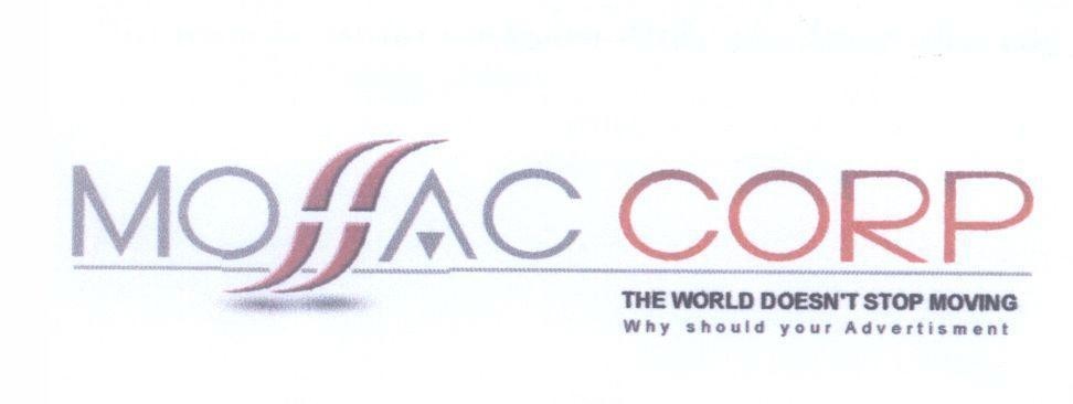 Mẫu nhãn hiệu MOSSAC CORP THE WORLD DOESN'T STOP MOVING Why should your Advertisment
