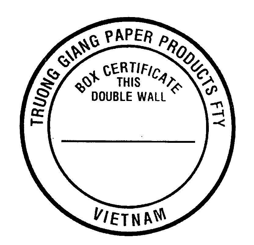Mẫu nhãn hiệu TRUONG GIANG PAPER PRODUCTS FTY BOX CERTIFICATE THIS DOUBLE WALL VIETNAM
