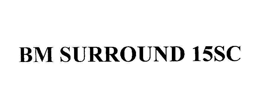 Mẫu nhãn hiệu BM SURROUND 15SC