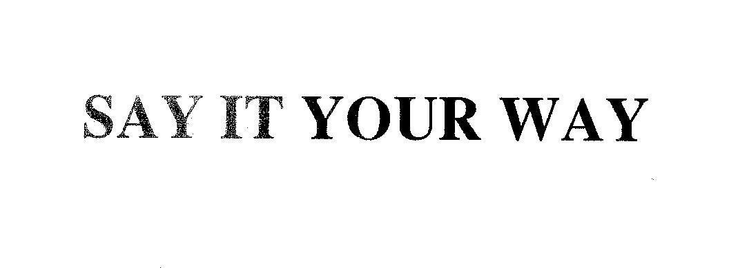 Mẫu nhãn hiệu SAY IT YOUR WAY