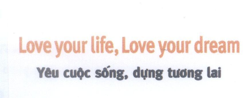 Mẫu nhãn hiệu Love your life, Love your dream Yêu cuộc sống, dựng tương lai Korea Life Insurance Vietnam
