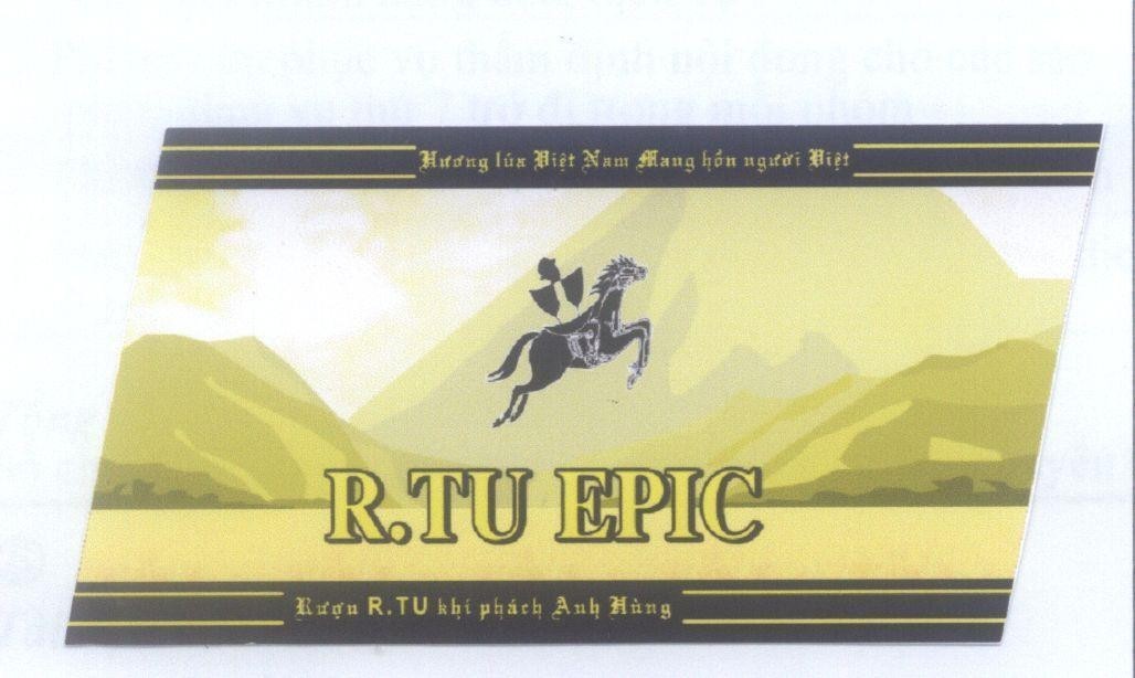 Mẫu nhãn hiệu R.TU EPIC Hương lúa việt nam mang hồn người Việt Rượu R.TU khí phách anh hùng