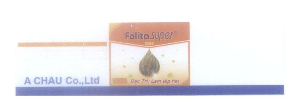 Mẫu nhãn hiệu FolitaSuper Folita Super A CHAU Co., Ltd 300EC Đặc Trị: Lem lép hạt