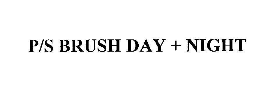 Mẫu nhãn hiệu P/S BRUSH DAY + NIGHT