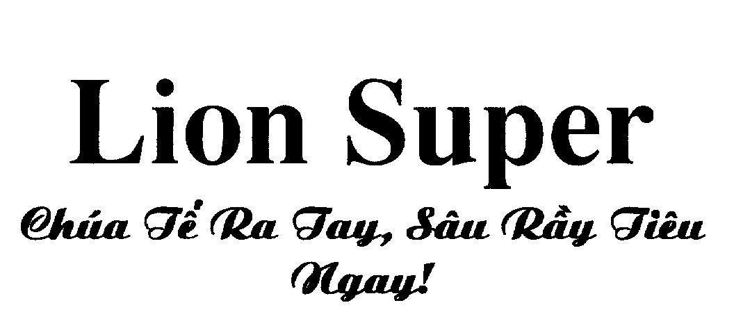 Mẫu nhãn hiệu Lion Super Chúa Tể Ra Tay, Sâu Rầy Tiêu Ngay!