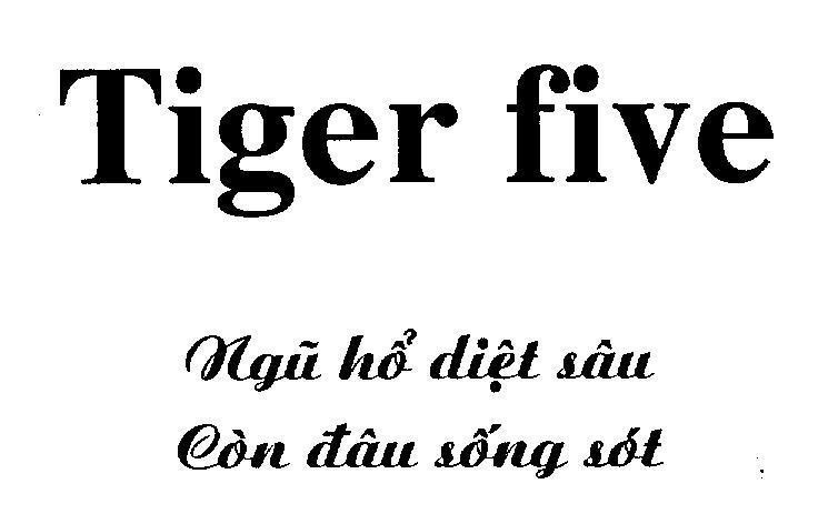 Mẫu nhãn hiệu Tiger five Ngũ hổ diệt sâu Còn đâu sống sót