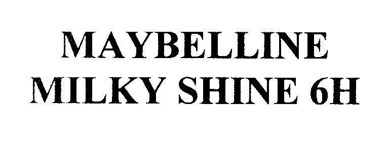 Mẫu nhãn hiệu MAYBELLINE MILKY SHINE 6H