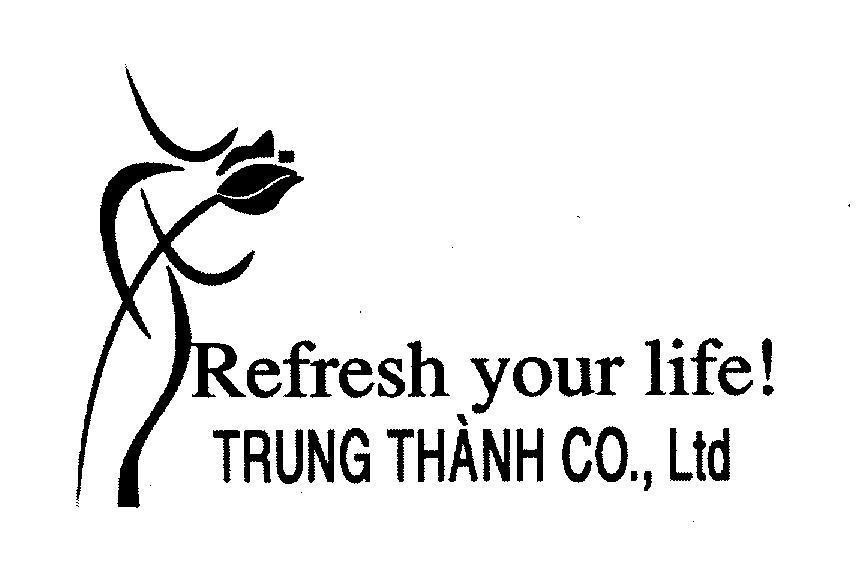 Mẫu nhãn hiệu TT T T Refresh your life! Trung Thành Co., Ltd