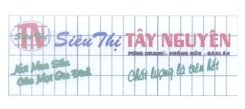 Mẫu nhãn hiệu TN TÂY NGUYÊN Nơi Mua Sắm Của Mọi Gia Đình TN Siêu Thị TÂY NGUYÊN Chất lượng là trên hết Pơng Đrang-Krông Brúk-Đaklak