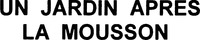Mẫu nhãn hiệu UN JARDIN APRES LA MOUSSON