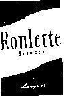 Mẫu nhãn hiệu ROULETTE BLONDES LONGUES