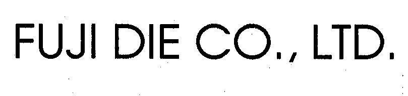 Mẫu nhãn hiệu FUJI DIE CO.,LTD.
