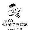 Mẫu nhãn hiệu GOLDEN TIME CHIN SHIH DAI TSUEI DI SU BANG VANG THOI GIAN THE HE