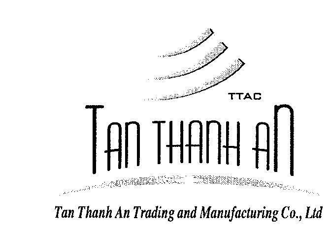 Mẫu nhãn hiệu TTAC TAN THANH AN TRADING AND MANUFACTURING CO., LTD