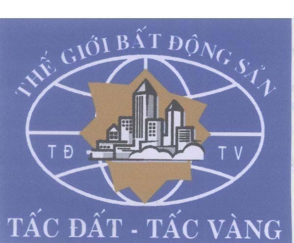 Mẫu nhãn hiệu TấC ĐấT TấC VàNG THế GIớI BấT ĐộNG SảN TĐ TV