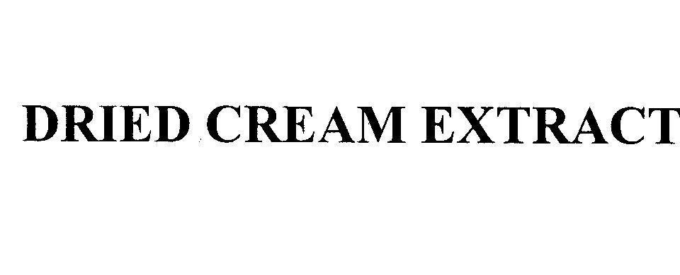 Mẫu nhãn hiệu DRIED CREAM EXTRACT