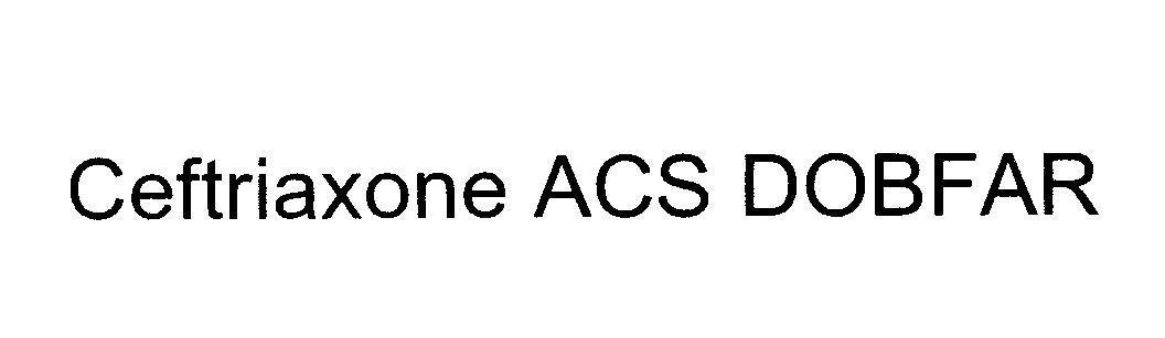Mẫu nhãn hiệu Ceftriaxone ACS DOBFAR