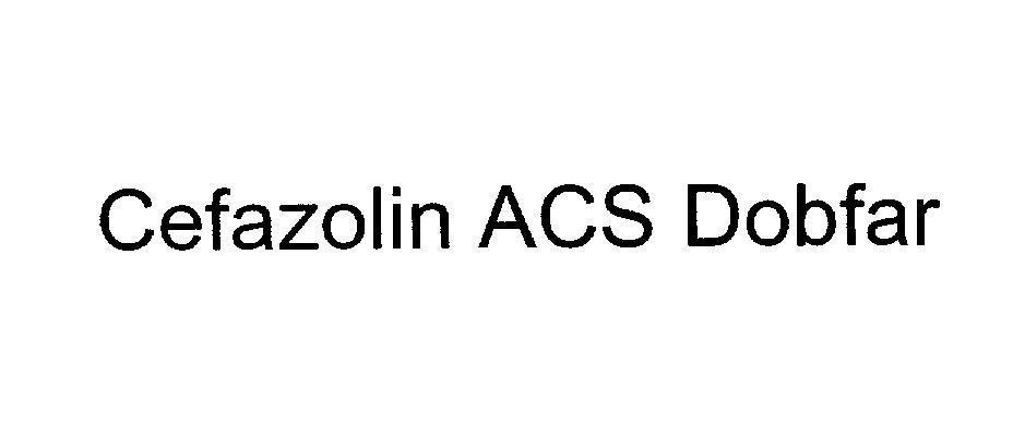 Mẫu nhãn hiệu Cefazolin ACS Dobfar